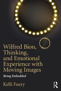 Image of the book Wilfred Bion, Thinking, and Emotional Experience with Moving Images